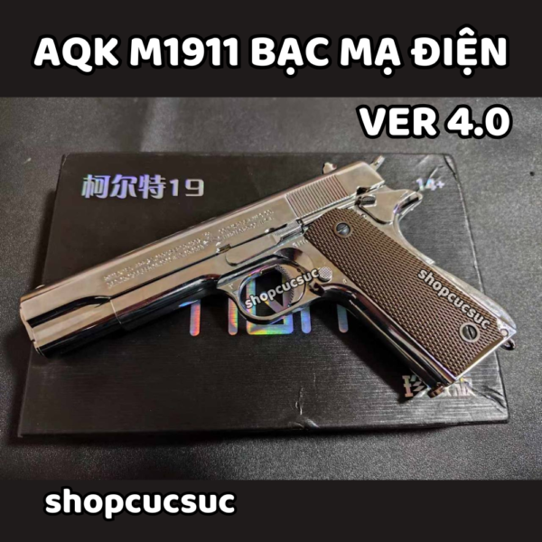 AQK M1911 Ver 4.0 Màu Bạc Mạ Điện ~240fps - Súng đồ chơi kim loại 100% 6mm BB